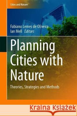 Planning Cities with Nature: Theories, Strategies and Methods Lemes de Oliveira, Fabiano 9783030018658 Springer - książka