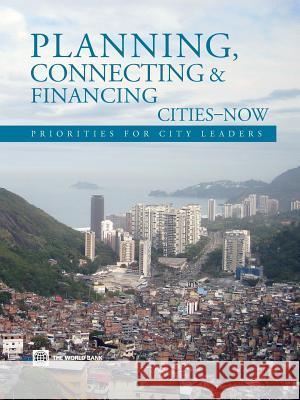 Planning, Connecting, and Financing Cities -- Now: Priorities for City Leaders The World Bank 9780821398395 World Bank Publications - książka