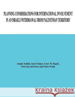 Planning Considerations for International Involvement in an Israeli Withdrawal From Palestinian Territory Chopra, Jarat 9781480277564 Createspace - książka