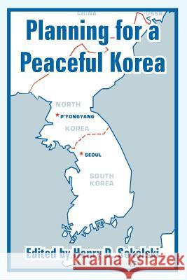 Planning for a Peaceful Korea Henry D. Sokolski 9781410222497 University Press of the Pacific - książka