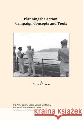 Planning for Action: Campaign Concepts and Tools Jack D. Kem 9781782662938 Military Bookshop - książka