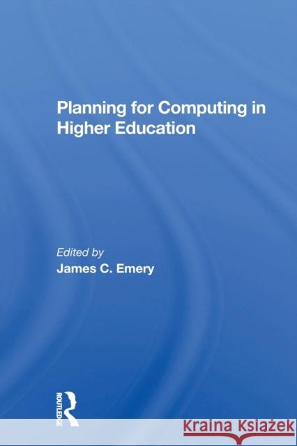 Planning For Computing In Higher Education: Proceedings Of The 1979 Educom Fall Conference Emery, James C. 9780367298432 Routledge - książka