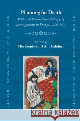 Planning for Death: Wills and Death-Related Property Arrangements in Europe, 1200-1600 Mia Korpiola, Anu Lahtinen 9789004364325 Brill - książka