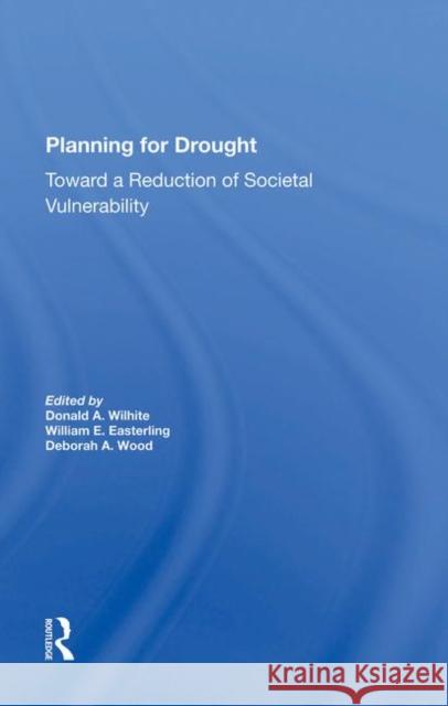 Planning for Drought: Toward a Reduction of Societal Vulnerability Rasmusson, Eugene 9780367282981 Taylor and Francis - książka