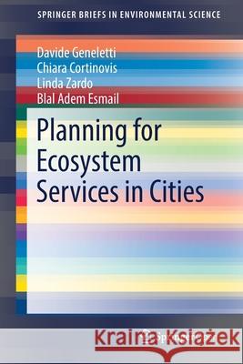 Planning for Ecosystem Services in Cities Davide Geneletti Chiara Cortinovis Linda Zardo 9783030200237 Springer - książka