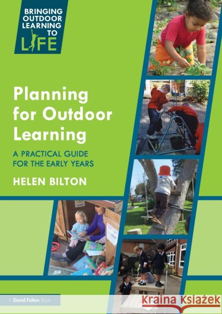 Planning for Outdoor Learning: A Practical Guide for the Early Years Helen (University of Reading, UK) Bilton 9780367322724 Taylor & Francis Ltd - książka