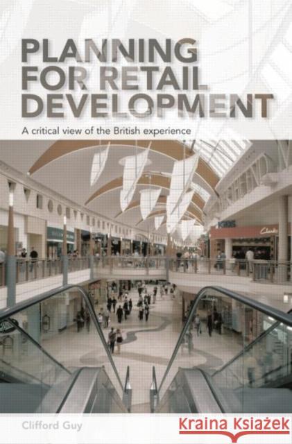 Planning for Retail Development: A Critical View of the British Experience Guy, Clifford 9780415354530 Routledge - książka
