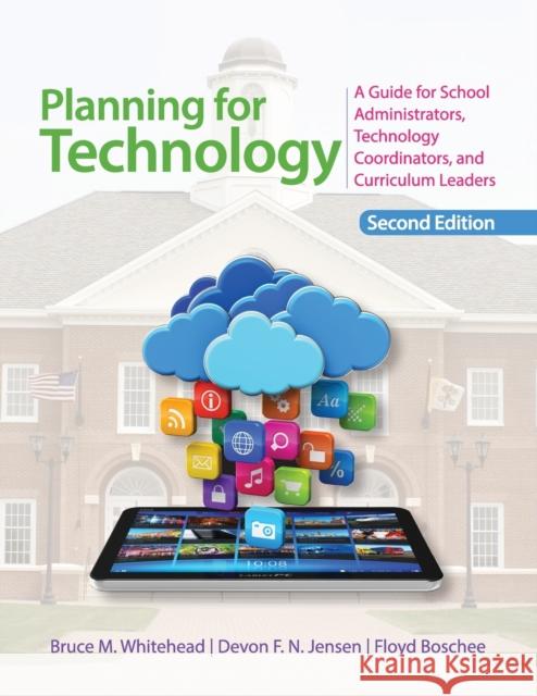 Planning for Technology: A Guide for School Administrators, Technology Coordinators, and Curriculum Leaders Whitehead, Bruce M. 9781452268262  - książka