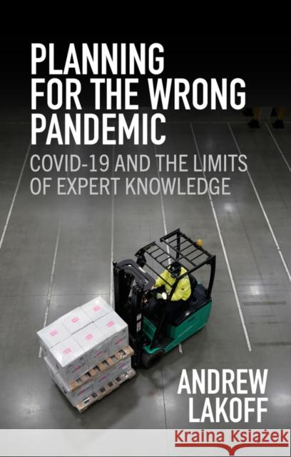 Planning for the Wrong Pandemic: Covid-19 and the Limits of Expert Knowledge Andrew (University of Southern California) Lakoff 9781509557288 John Wiley and Sons Ltd - książka