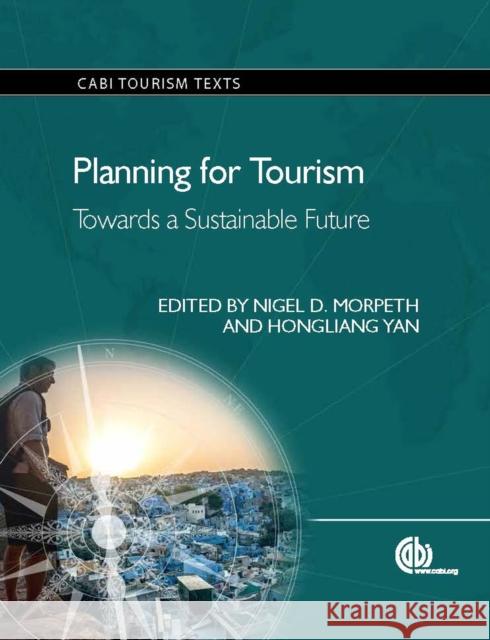 Planning for Tourism: Towards a Sustainable Future Nigel D. Morpeth Hongliang Yan 9781780644585 Cabi - książka