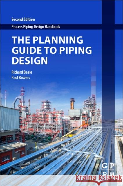Planning Guide to Piping Design  Beale, Richard (Currently employed by a major oil and gas producer in Engineering Information Management, Canada)|||Bowe 9780128126615  - książka