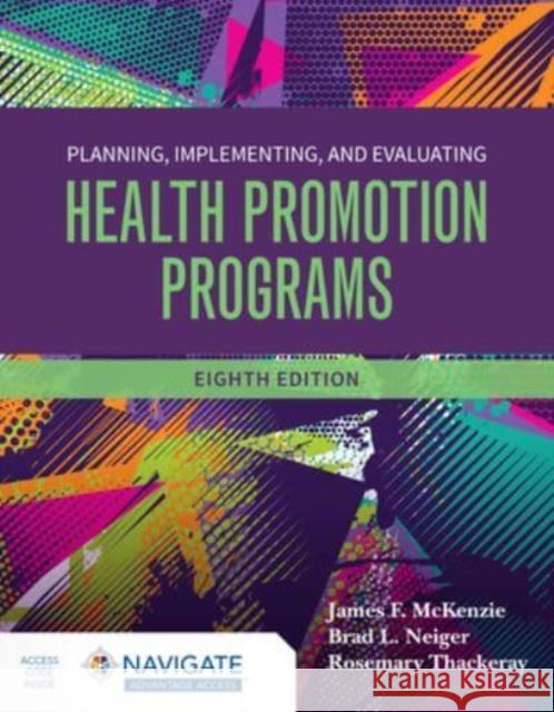 Planning, Implementing and Evaluating Health Promotion Programs James F. McKenzie Brad L. Neiger Rosemary Thackeray 9781284228649 Jones and Bartlett Publishers, Inc - książka