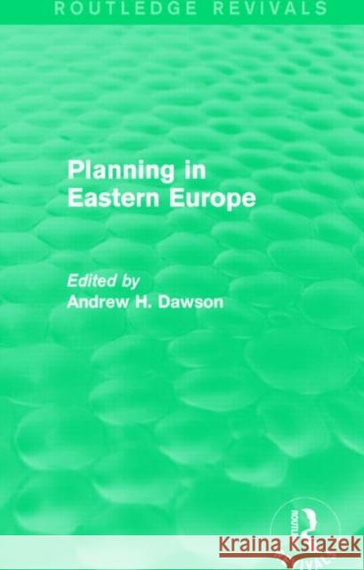 Planning in Eastern Europe (Routledge Revivals) Andrew H. Dawson 9781138853348 Routledge - książka