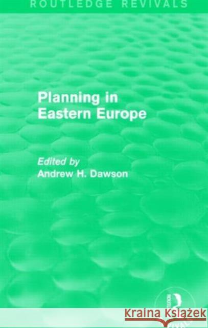 Planning in Eastern Europe (Routledge Revivals) Andrew H. Dawson 9781138853393 Taylor and Francis - książka