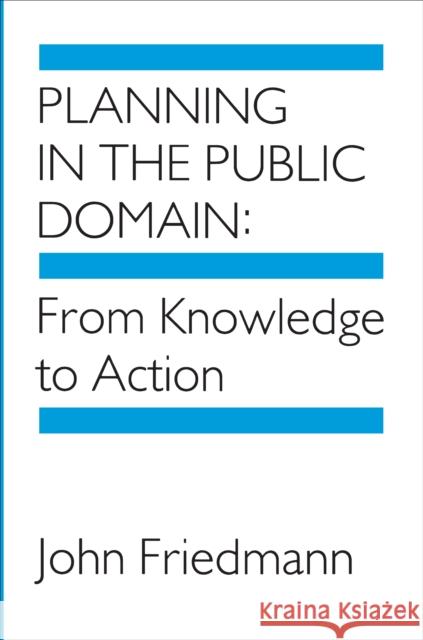 Planning in the Public Domain: From Knowledge to Action Friedmann, John 9780691022680 Princeton Book Company Publishers - książka