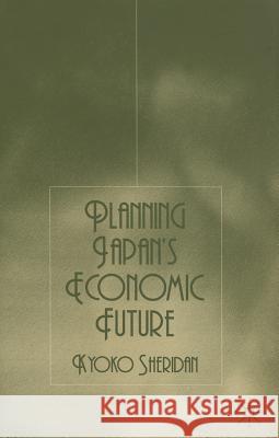 Planning Japan's Economic Future Kyoko Sheridan 9781403947796 Palgrave MacMillan - książka