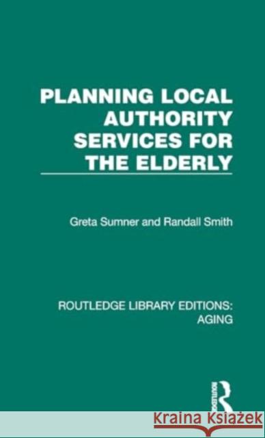 Planning Local Authority Services for the Elderly Randall Smith 9781032685342 Taylor & Francis Ltd - książka