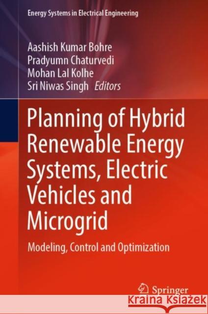 Planning of Hybrid Renewable Energy Systems, Electric Vehicles and Microgrid: Modeling, Control and Optimization Bohre, Aashish Kumar 9789811909788 Springer Nature Singapore - książka