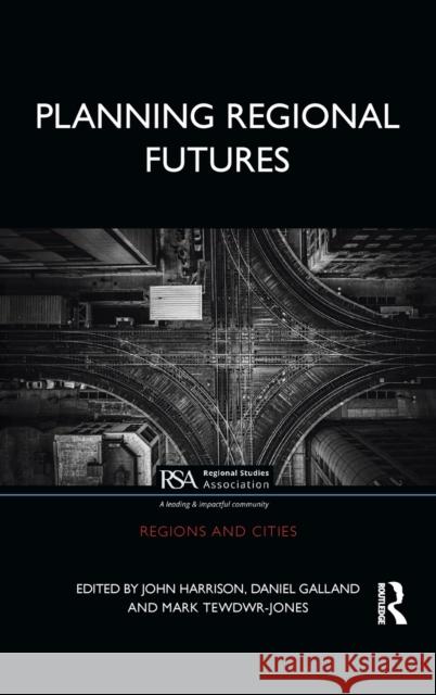 Planning Regional Futures John Harrison Daniel Galland Mark Tewdwr-Jones 9780367705756 Routledge - książka