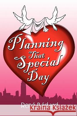 Planning That Special Day Rene Bedard 9781453588314 Xlibris Corporation - książka