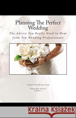 Planning The Perfect Wedding: The Advice You Really Need to Hear from Top Wedding Professionals Allender, Robby 9781470161590 Createspace - książka