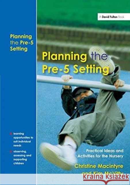 Planning the Pre-5 Setting: Practical Ideas and Activities for the Nursery Christine Macintyre Kim McVitty 9781138176997 David Fulton Publishers - książka
