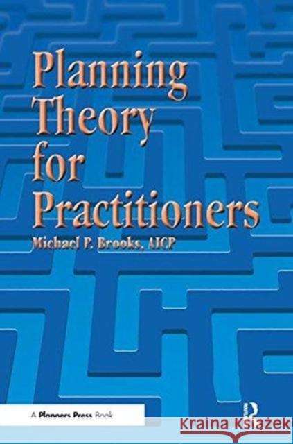 Planning Theory for Practitioners Michael Brooks   9781138487291 Taylor & Francis Ltd - książka