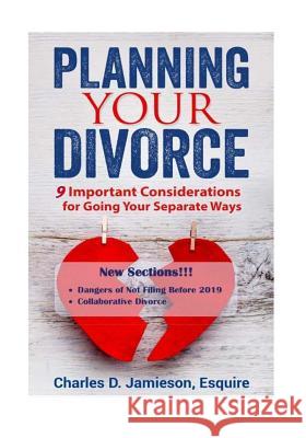 Planning Your Divorce: 9 Important Considerations for Going Your Separate Ways Charles D. Jamieso 9781720935438 Createspace Independent Publishing Platform - książka