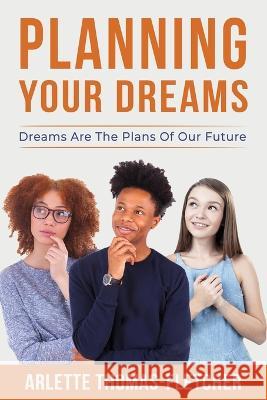 Planning Your Dreams: Dreams Are The Plans Of Our Future Arlette Thomas-Fletcher 9780971551039 Shining Bright Productions, LLC - książka