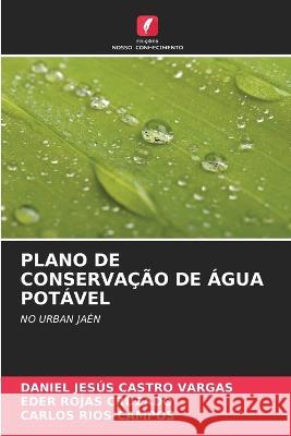 Plano de Conserva??o de ?gua Pot?vel Daniel Jes?s Castr Eder Roja Carlos Rios-Campos 9786205747223 Edicoes Nosso Conhecimento - książka