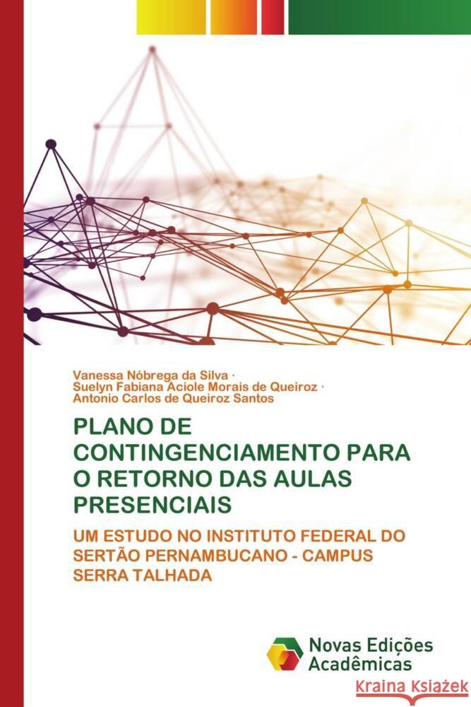 PLANO DE CONTINGENCIAMENTO PARA O RETORNO DAS AULAS PRESENCIAIS Nóbrega da Silva, Vanessa, Aciole Morais de Queiroz, Suelyn Fabiana, de Queiroz Santos, Antonio Carlos 9786204194714 Novas Edicioes Academicas - książka