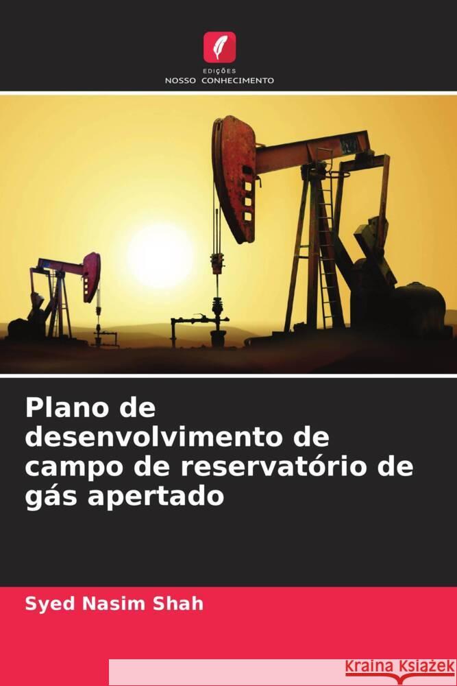Plano de desenvolvimento de campo de reservatório de gás apertado Shah, Syed Nasim 9786208391874 Edições Nosso Conhecimento - książka