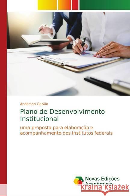 Plano de Desenvolvimento Institucional : uma proposta para elaboração e acompanhamento dos institutos federais Galvão, Anderson 9786139759057 Novas Edicioes Academicas - książka