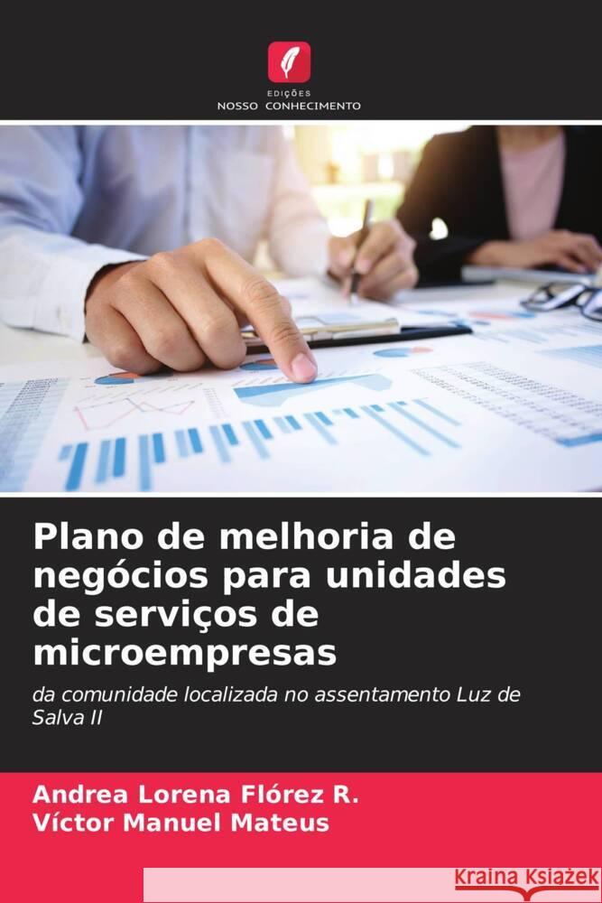 Plano de melhoria de neg?cios para unidades de servi?os de microempresas Andrea Lorena Fl?re V?ctor Manuel Mateus 9786207009008 Edicoes Nosso Conhecimento - książka