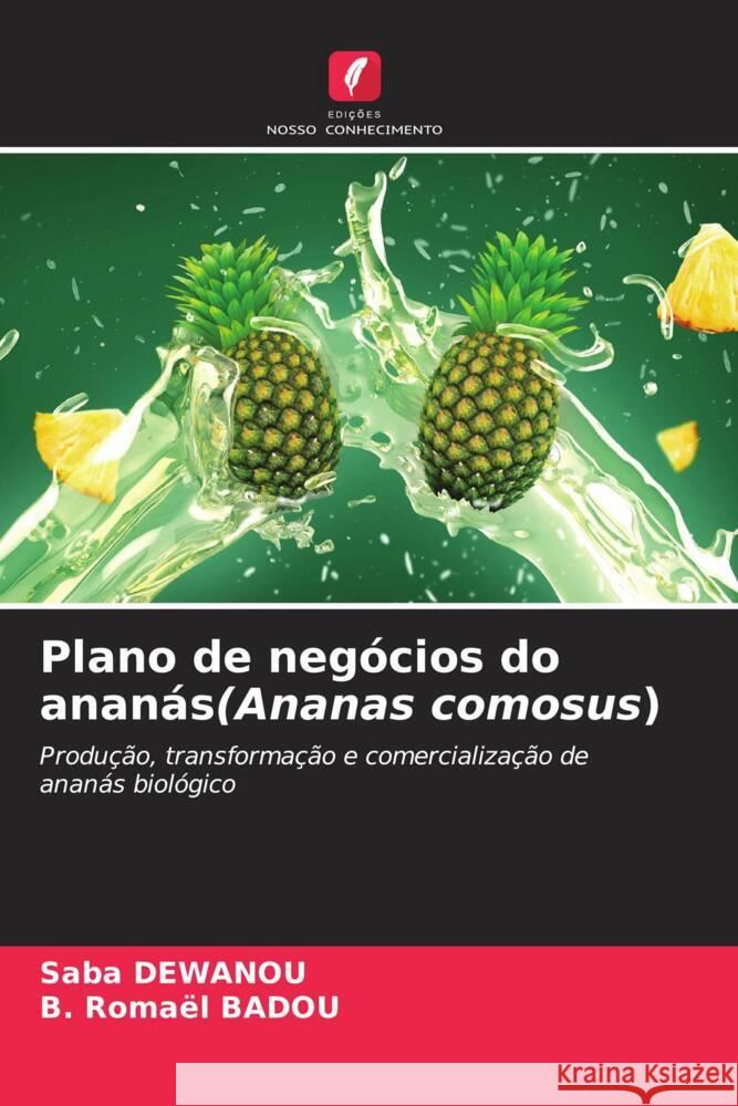 Plano de negócios do ananás(Ananas comosus) DEWANOU, Saba, BADOU, B. Romaël 9786206401834 Edições Nosso Conhecimento - książka