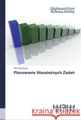 Planowanie Niezależnych Zadań Afaf Abdelkader 9786200811653 Wydawnictwo Bezkresy Wiedzy - książka