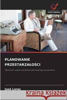PLANOWANIE PRZESTARZALOSCI Lores, José 9786208903046 Wydawnictwo Nasza Wiedza - książka