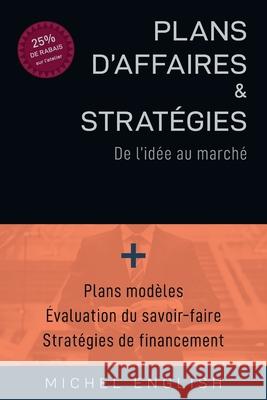 Plans d'affaires et Stratégies: De l'idée au marché English, Michel 9780973416640 Plans & Strategies - książka