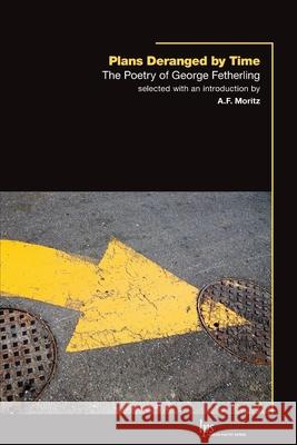 Plans Deranged by Time: The Poetry of George Fetherling Fetherling, George 9781554586318 Wilfrid Laurier University Press - książka