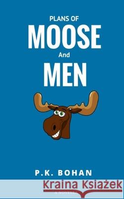 Plans of Moose and Men Patrick Bohan 9781535077583 Createspace Independent Publishing Platform - książka