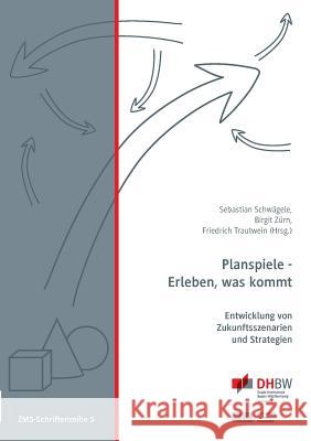 Planspiele - Erleben, was kommt: Entwicklung von Zukunftsszenarien und Strategien Trautwein, Friedrich 9783735793027 Books on Demand - książka