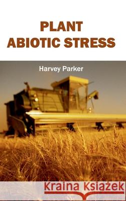Plant Abiotic Stress Harvey Parker 9781632390035 Callisto Reference - książka
