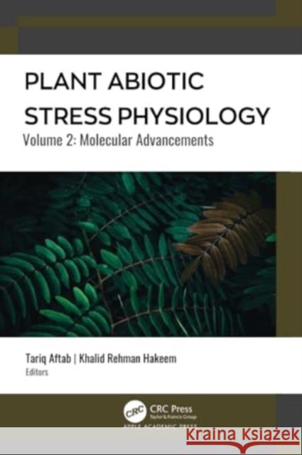 Plant Abiotic Stress Physiology Tariq Aftab Khalid Rehman Hakeem 9781774639511 Apple Academic Press - książka