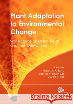 Plant Adaptation to Environmental Change: Significance of Amino Acids and Their Derivatives Anjum, Naser A. 9781780642734 CABI Publishing - książka