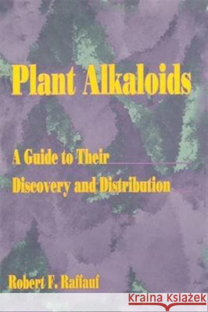 Plant Alkaloids : A Guide to Their Discovery and Distribution Robert F. Raffauf Raffauf 9781560228608 Food Products Press - książka