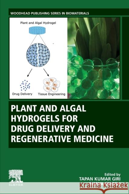 Plant and Algal Hydrogels for Drug Delivery and Regenerative Medicine Tapan Kumar Giri Bijaya Ghosh 9780128216491 Woodhead Publishing - książka