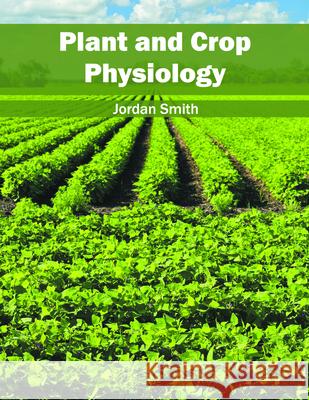 Plant and Crop Physiology Jordan Smith 9781682863442 Syrawood Publishing House - książka