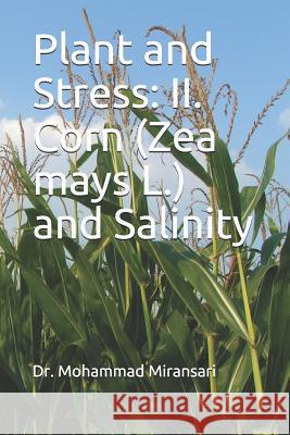 Plant and Stress: II. Corn (Zea mays L.) and Salinity Mohammad Miransari 9781083023162 Independently Published - książka