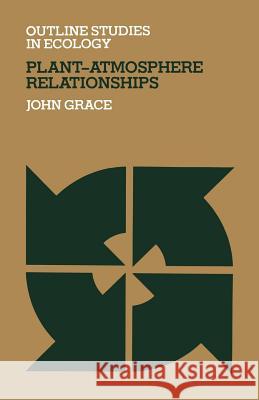 Plant-Atmosphere Relationships J. Grace 9780412231803 Chapman & Hall - książka