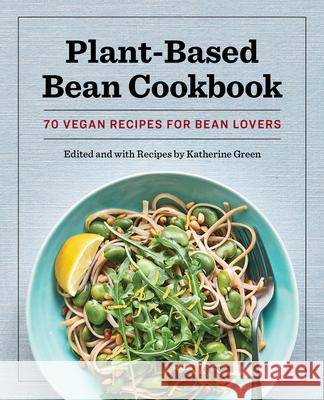 Plant-Based Bean Cookbook: 70 Vegan Recipes for Bean Lovers Katherine Green 9781648769726 Rockridge Press - książka